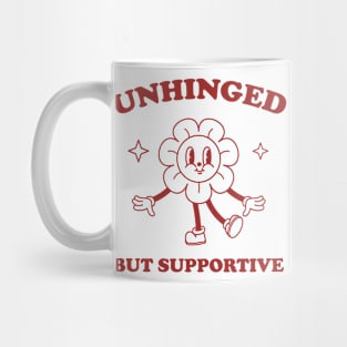 Unhinged But Supportive shirt,  Retro Cartoon T Shirt, Funny Graphic T Shirt, Nostalgia Mug